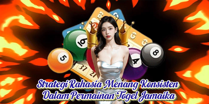 Strategi Rahasia Menang Konsisten Permainan Togel Jamaika