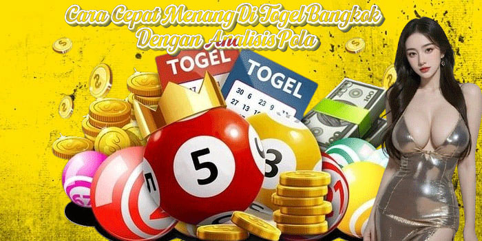 Cara Cepat Menang Di Togel Bangkok Dengan Analisis Pola