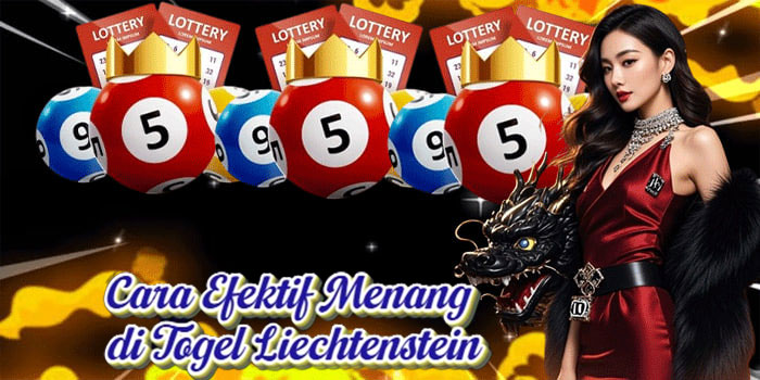 Cara Efektif Menang di Togel Liechtenstein