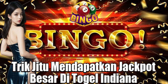  Trik Jitu Mendapatkan Jackpot Besar Di Togel Indiana