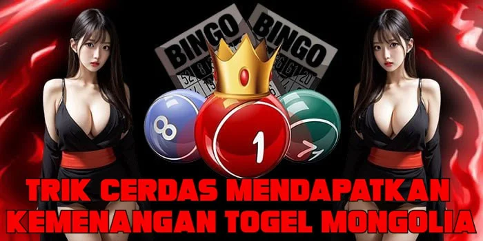 Trik Cerdas Mendapatkan Kemenangan Togel Mongolia